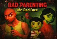 Bad Parenting Mr. Red Face