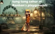 Tung Tung Sahur at Banban Playgrounds